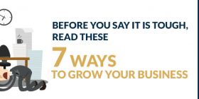 Before you say it is tough, read these 7 ways to grow your business